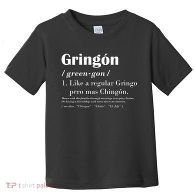 Gringon Green Gon Like A Regular Gringo Pero Mas Chingon Toddler T-Shirt
