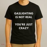 Gaslight Gaslighting Gatekeep Is Not Real You Are Crazy Lone T-Shirt thumb 3