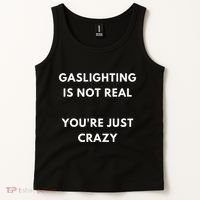 Gaslight Gaslighting Gatekeep Is Not Real You Are Crazy Lone Tank Top thumb 2