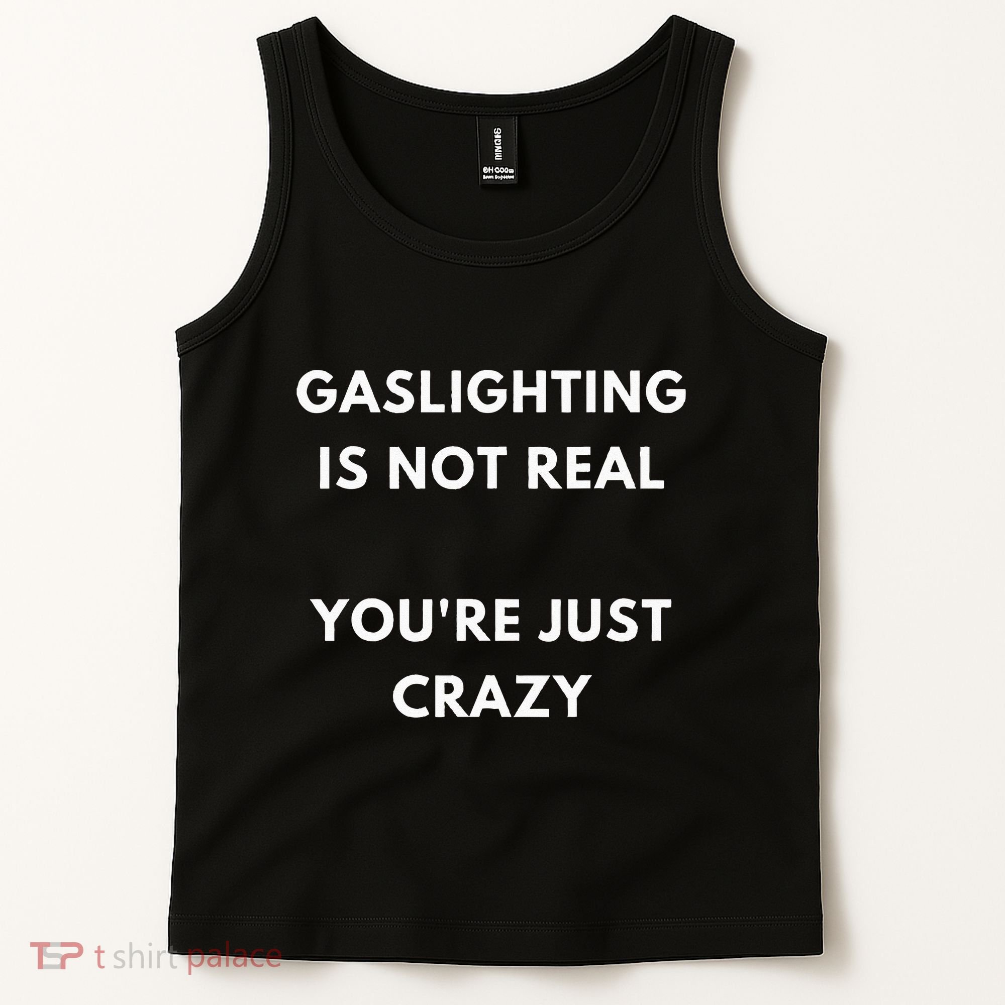 Gaslight Gaslighting Gatekeep Is Not Real You Are Crazy Lone Tank Top