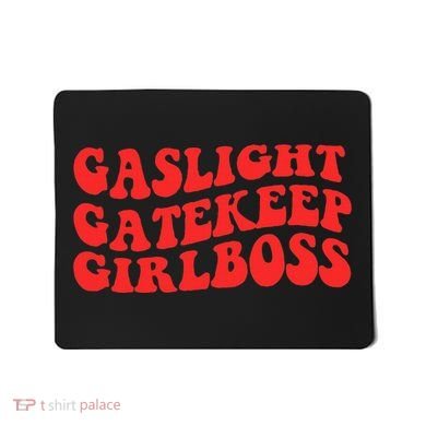 Gaslight Gatekeep Girlboss Apparel Mousepad