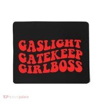 Gaslight Gatekeep Girlboss Apparel Mousepad thumb 0