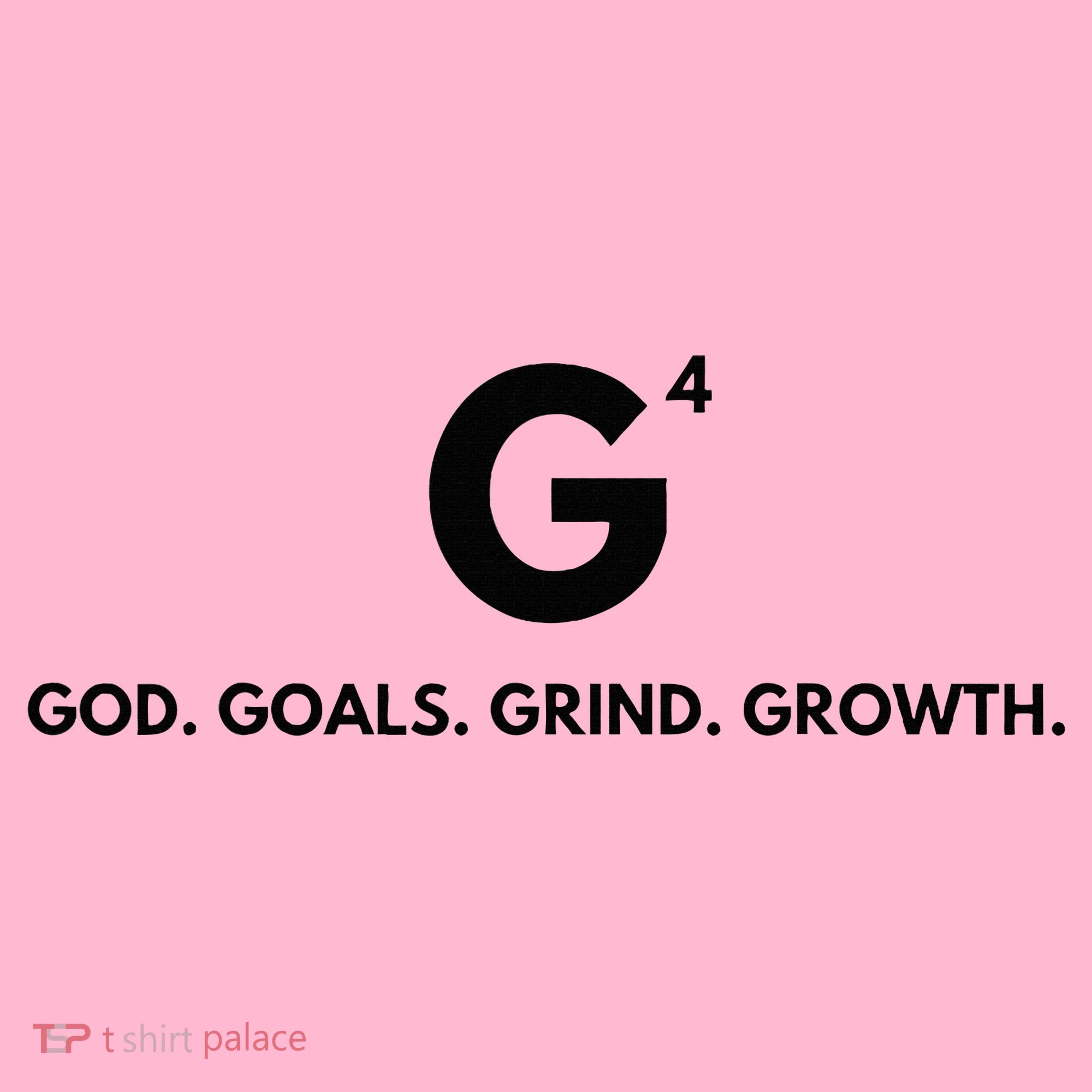 G4 God. Goals. Grind. Growth. Coaster