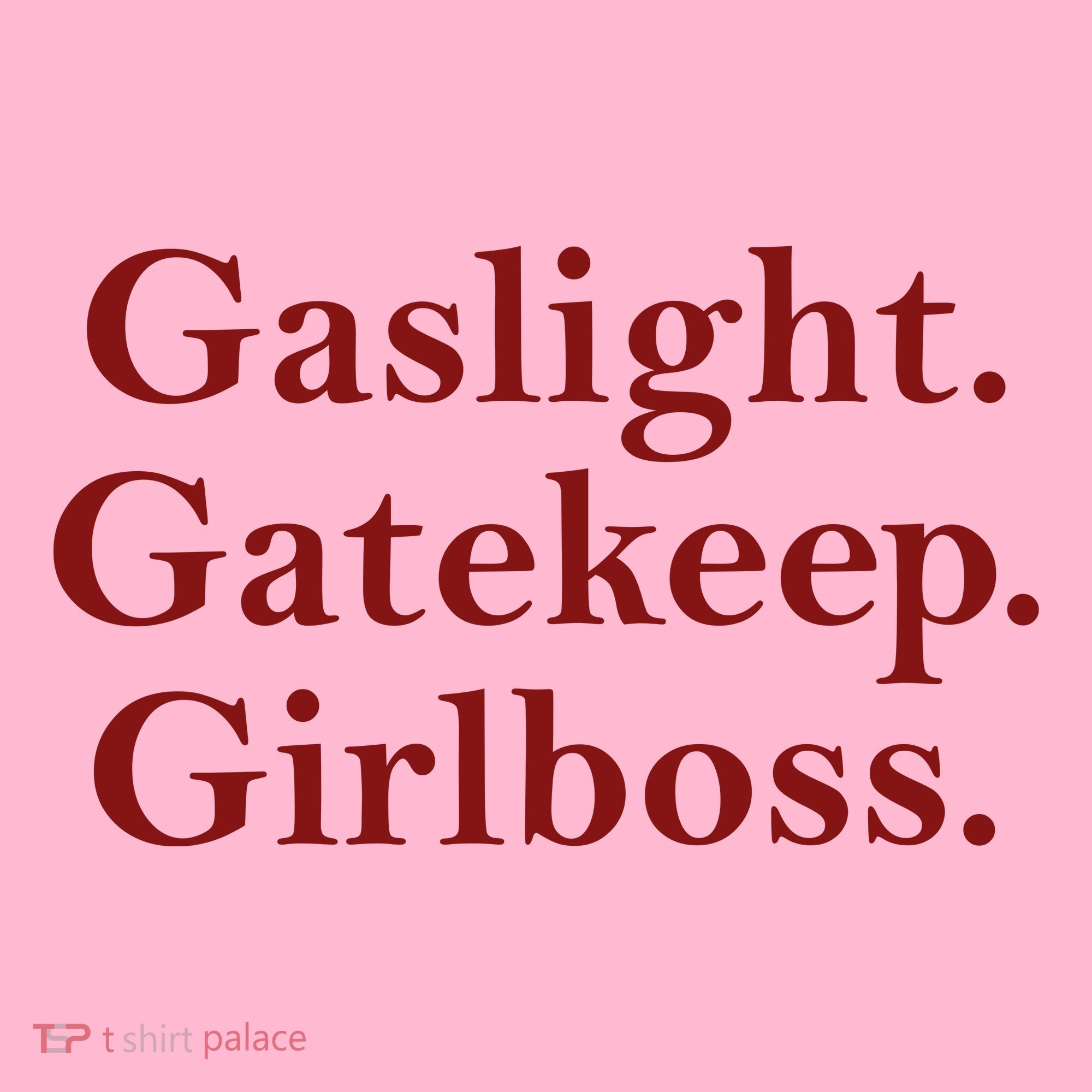 Gaslight Gatekeep Girlboss Coaster