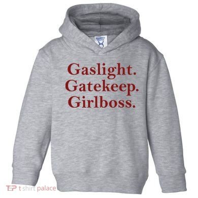 Gaslight Gatekeep Girlboss Toddler Hoodie