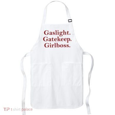 Gaslight Gatekeep Girlboss Apron