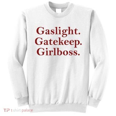 Gaslight Gatekeep Girlboss Sweatshirt