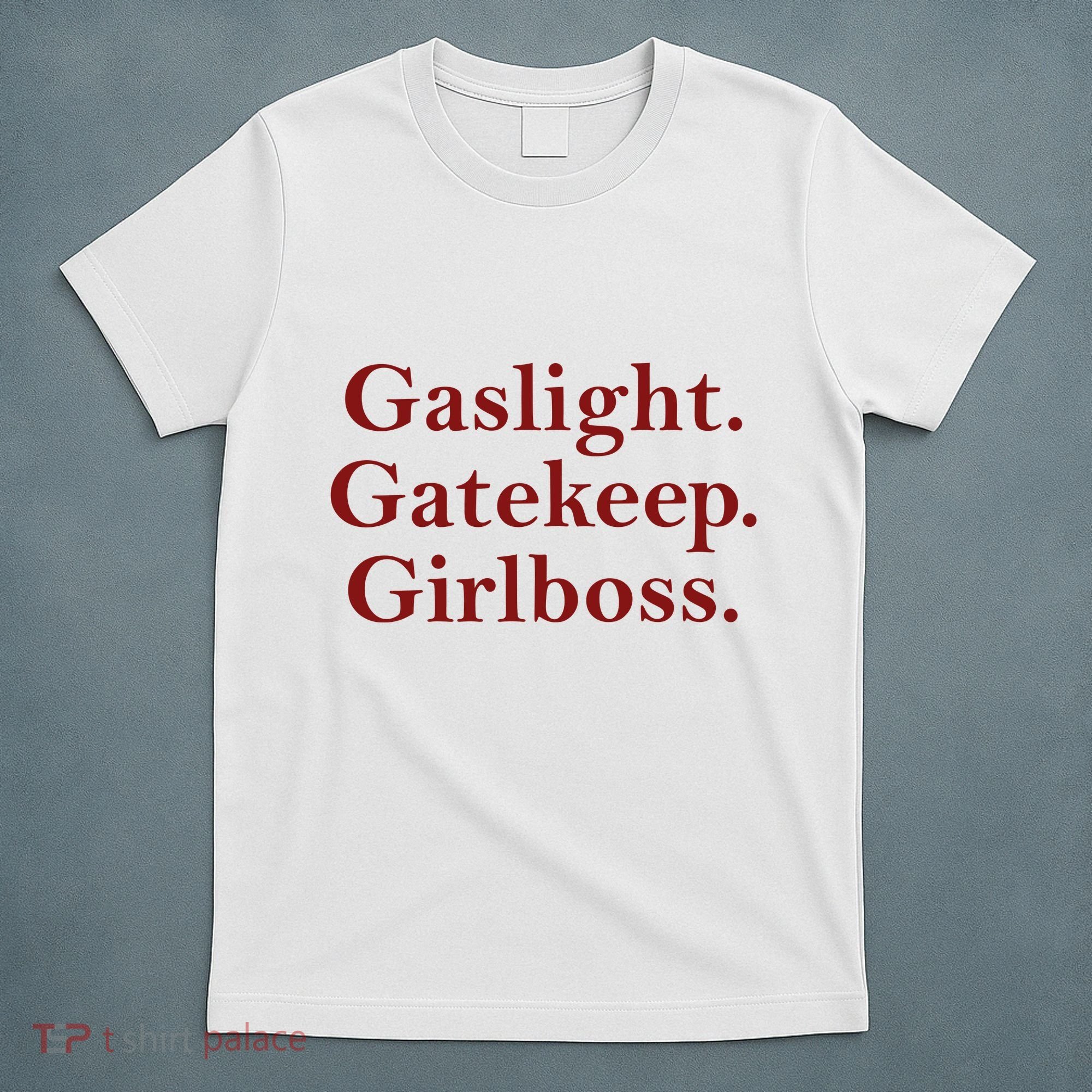 Gaslight Gatekeep Girlboss T-Shirt