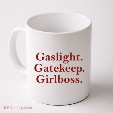 Gaslight Gatekeep Girlboss Coffee Mug