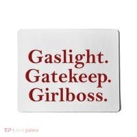 Gaslight Gatekeep Girlboss Mousepad thumb 0