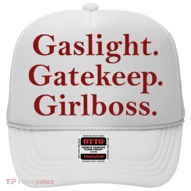 Gaslight Gatekeep Girlboss Hat