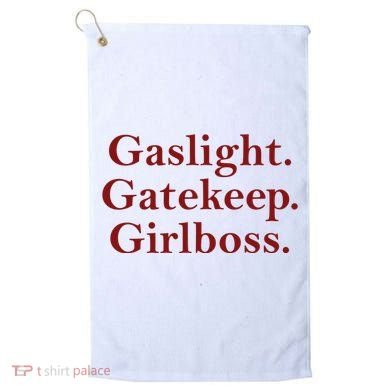 Gaslight Gatekeep Girlboss Golf Towel