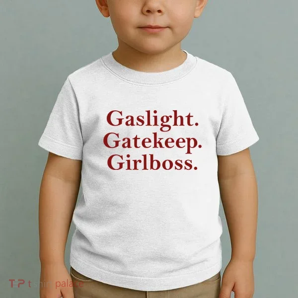 Gaslight Gatekeep Girlboss Toddler T-Shirt