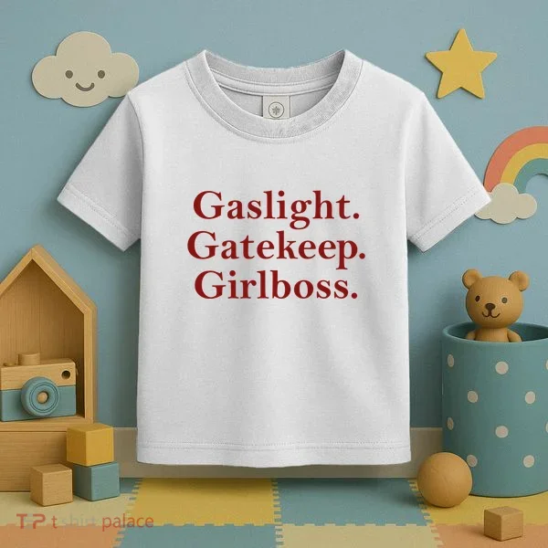 Gaslight Gatekeep Girlboss Toddler T-Shirt