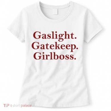 Gaslight Gatekeep Girlboss Women's T-Shirt