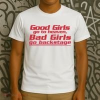 Good Girls Go To Heaven Bad Girls Go Backstage T-Shirt thumb 3