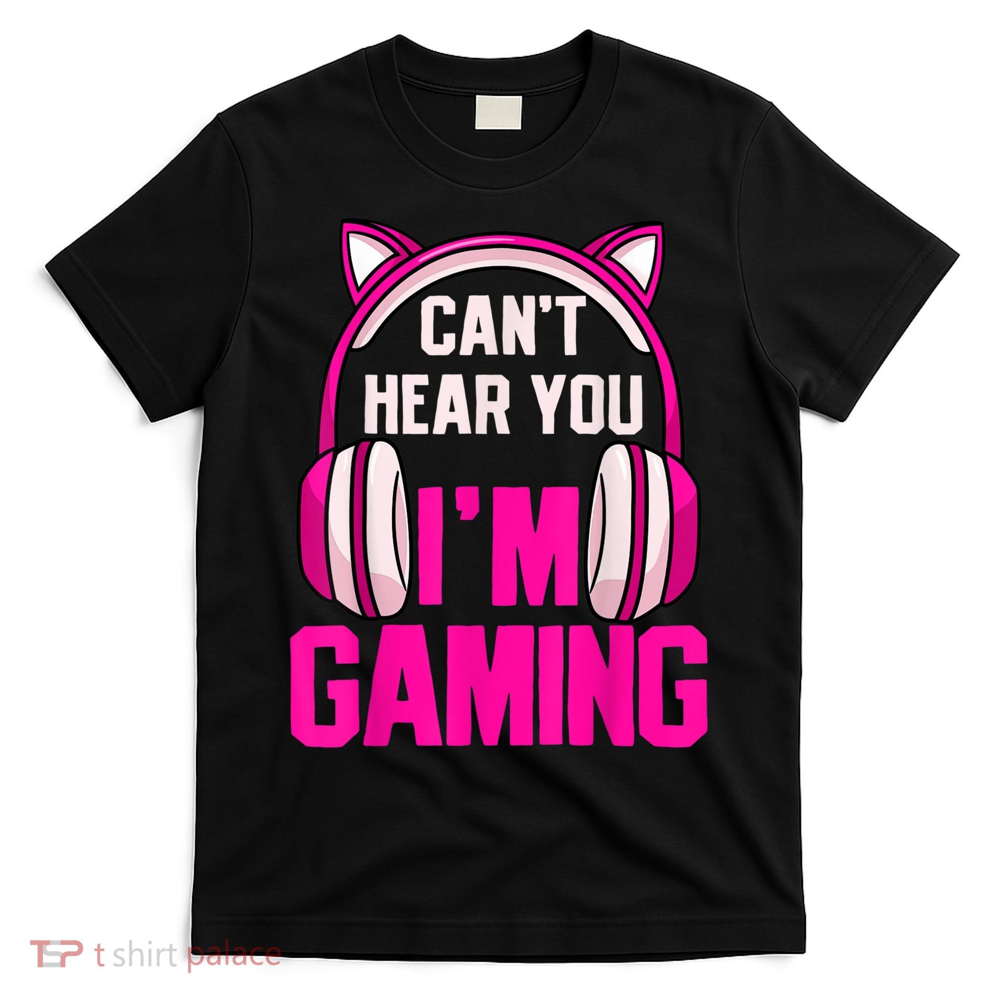 Gamer Girl Gaming I Can't Hear You I'm Gaming Video Games T-Shirt