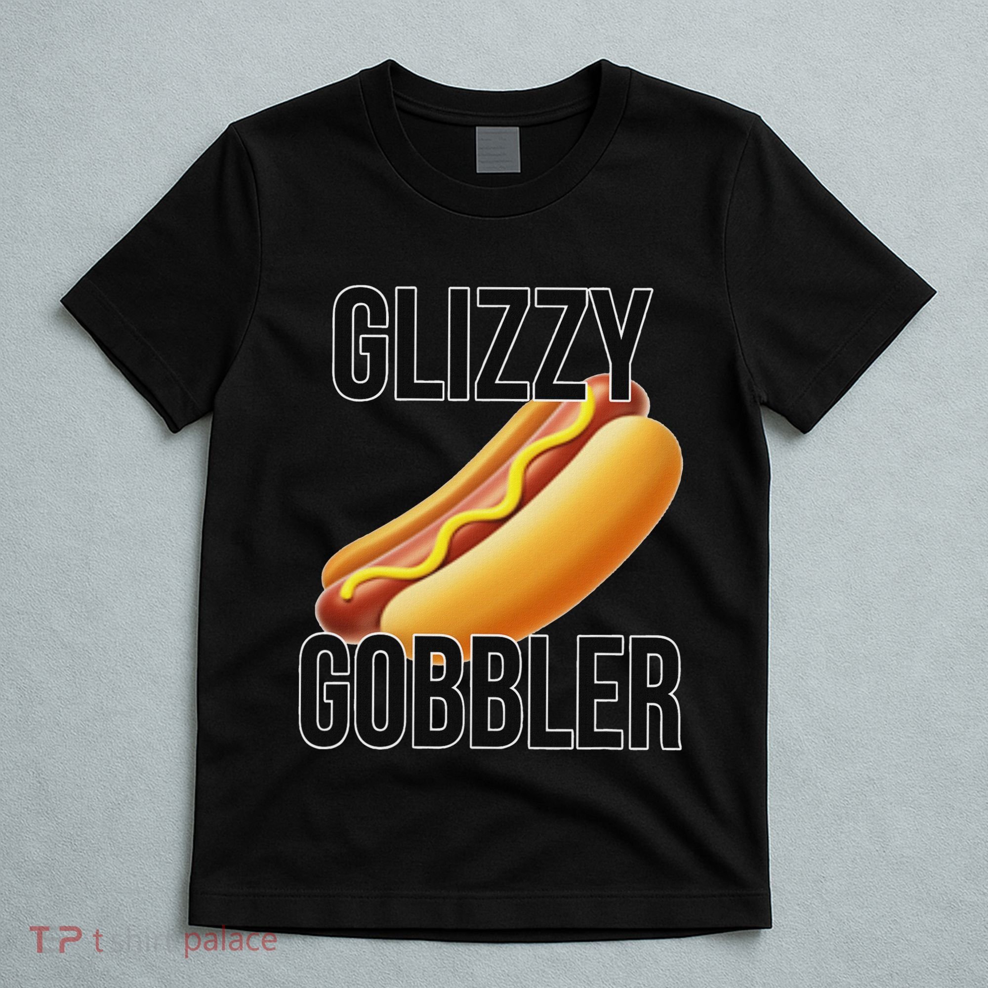 Glizzy Gobbler Glizzy Hot Dogs Glizzy Gang T-Shirt