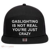 Gaslight Gaslighting Gatekeep Is Not Real You Are Crazy 7 Panel Mesh Trucker Snapback Hat thumb 0