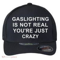 Gaslight Gaslighting Gatekeep Is Not Real You Are Crazy Flexfit Unipanel Trucker Cap thumb 0