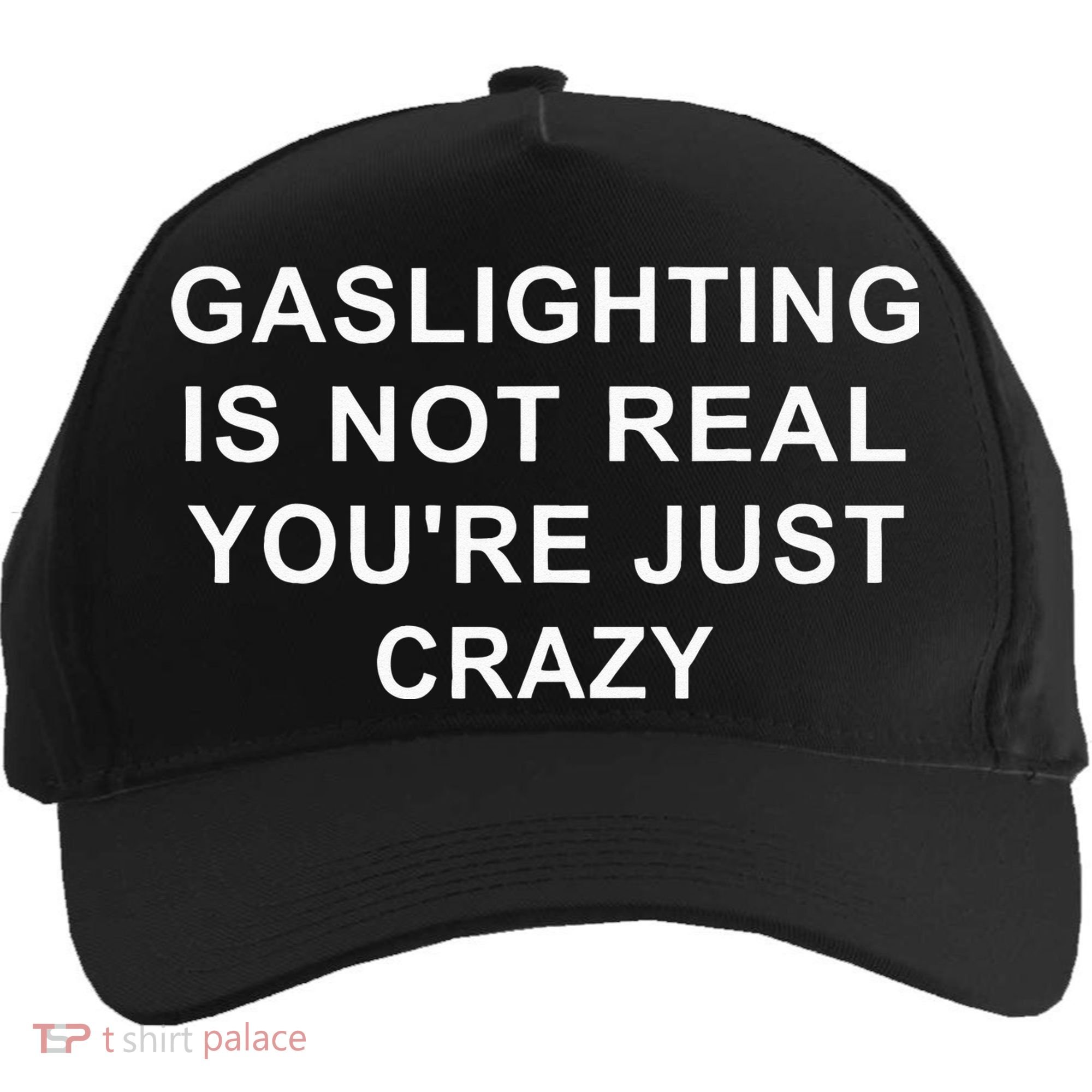 Gaslight Gaslighting Gatekeep Is Not Real You Are Crazy Five-Panel Snapback Cap