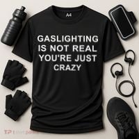 Gaslight Gaslighting Gatekeep Is Not Real You Are Crazy Cooling Performance Crew T-Shirt thumb 3