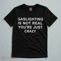 Gaslight Gaslighting Gatekeep Is Not Real You Are Crazy T-Shirt thumb 5