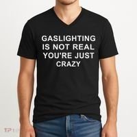Gaslight Gaslighting Gatekeep Is Not Real You Are Crazy V-Neck T-Shirt thumb 2