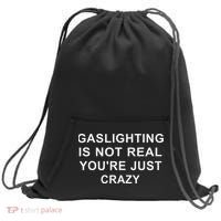 Gaslight Gaslighting Gatekeep Is Not Real You Are Crazy Sweatshirt Cinch Pack Bag thumb 0