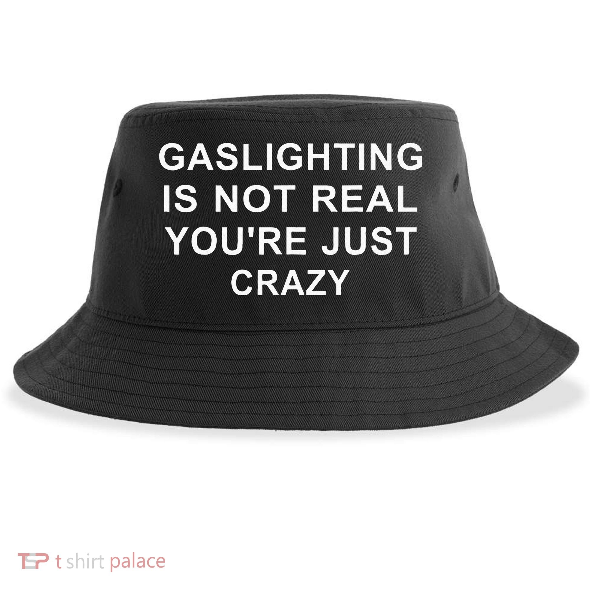 Gaslight Gaslighting Gatekeep Is Not Real You Are Crazy Sustainable Bucket Hat