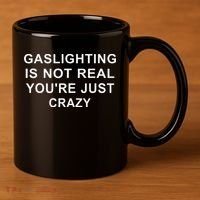 Gaslight Gaslighting Gatekeep Is Not Real You Are Crazy 11oz C Handle Ceramic Mug thumb 3