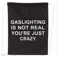 Gaslight Gaslighting Gatekeep Is Not Real You Are Crazy Drawstring Bag thumb 0