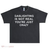Gaslight Gaslighting Gatekeep Is Not Real You Are Crazy Urban Oversized Heavyweight T-Shirt thumb 0