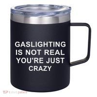 Gaslight Gaslighting Gatekeep Is Not Real You Are Crazy 12oz Stainless Steel Coffee Mug thumb 0