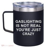 Gaslight Gaslighting Gatekeep Is Not Real You Are Crazy 12oz Stainless Steel Coffee Mug thumb 2