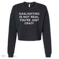 Gaslight Gaslighting Gatekeep Is Not Real You Are Crazy Cropped Pullover Crew thumb 0