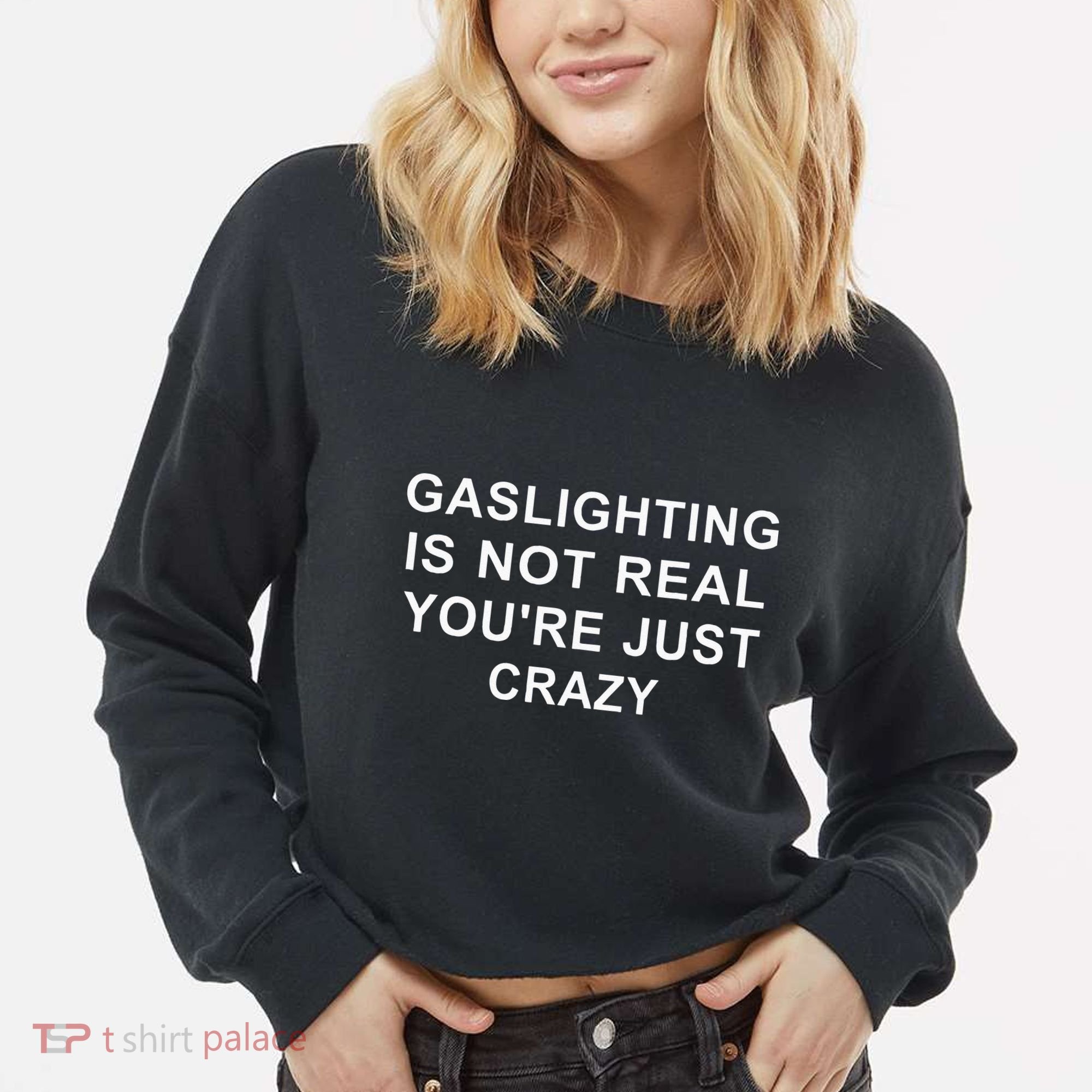 Gaslight Gaslighting Gatekeep Is Not Real You Are Crazy Cropped Pullover Crew