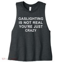 Gaslight Gaslighting Gatekeep Is Not Real You Are Crazy Women's Racerback Cropped Tank thumb 0