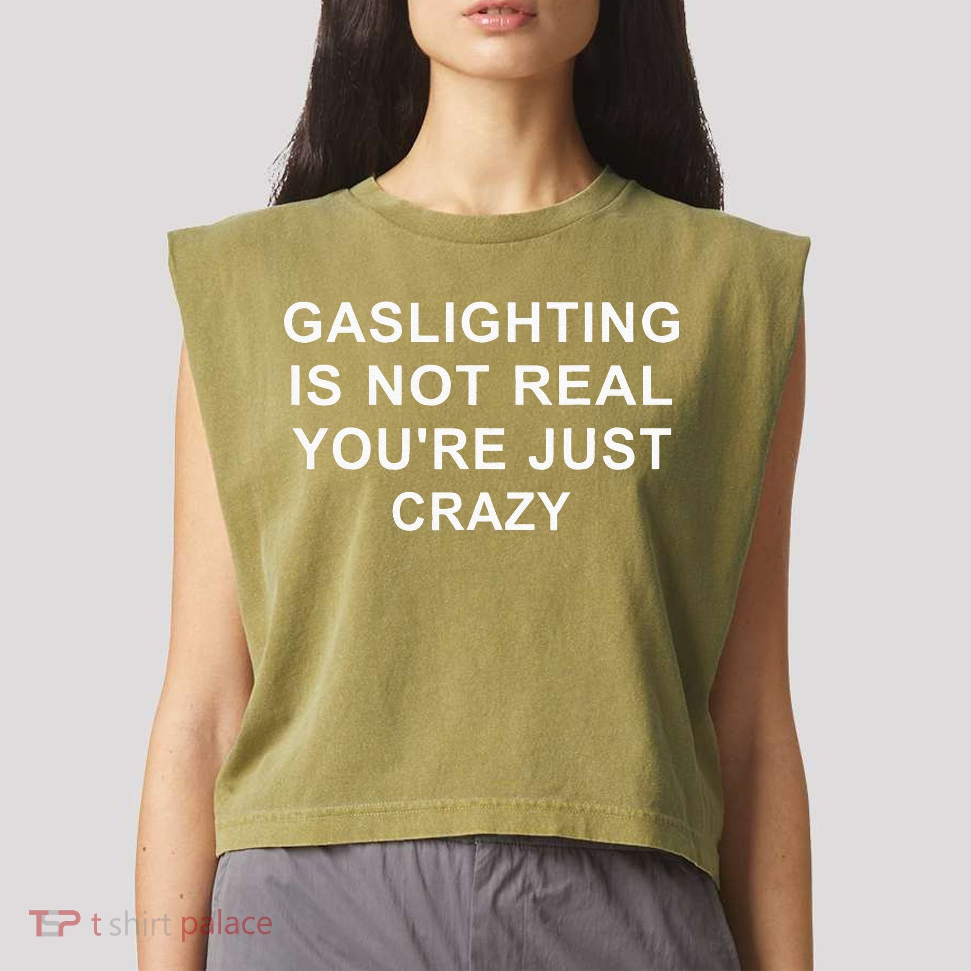 Gaslight Gaslighting Gatekeep Is Not Real You Are Crazy Garment-Dyed Women's Muscle Tee