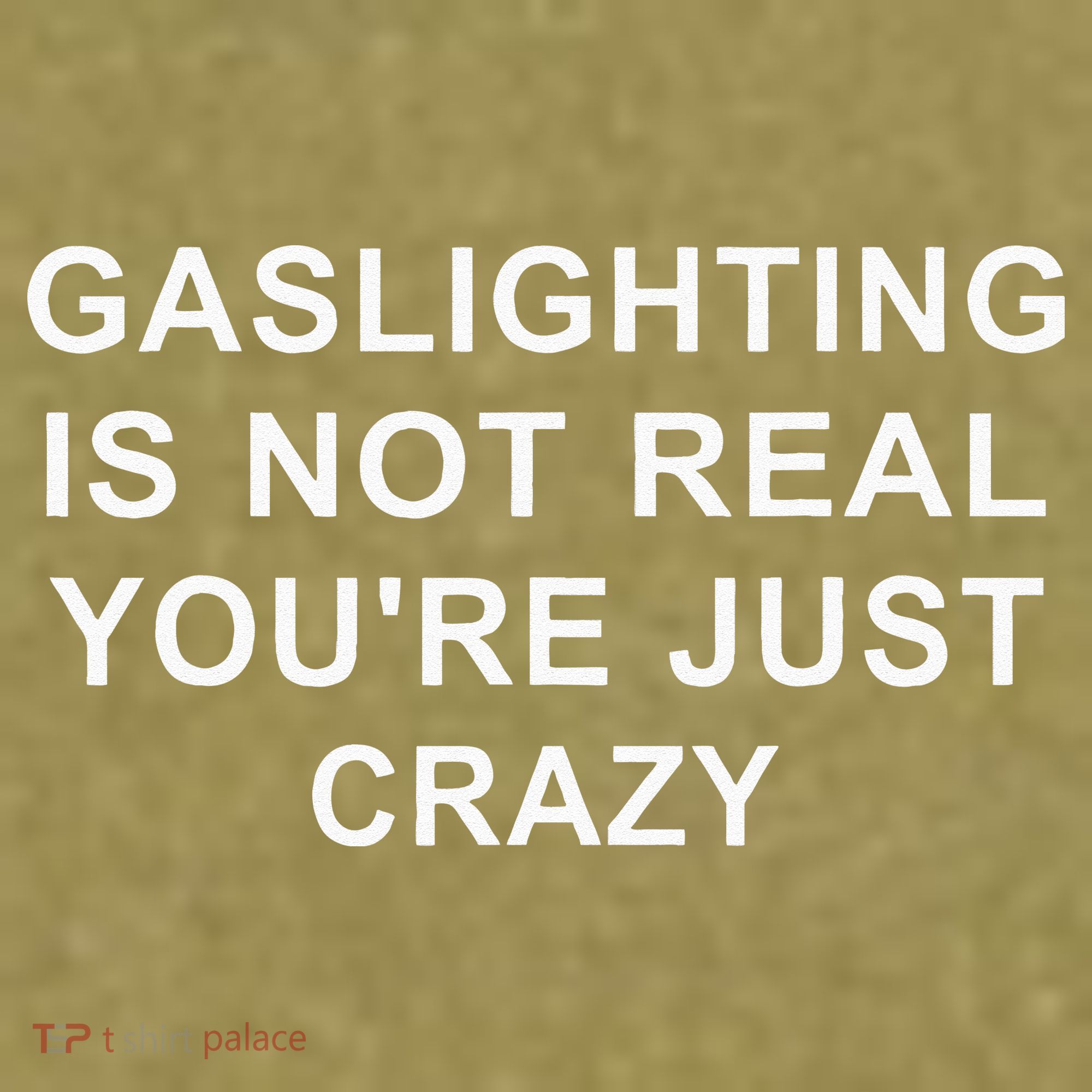 Gaslight Gaslighting Gatekeep Is Not Real You Are Crazy Garment-Dyed Women's Muscle Tee