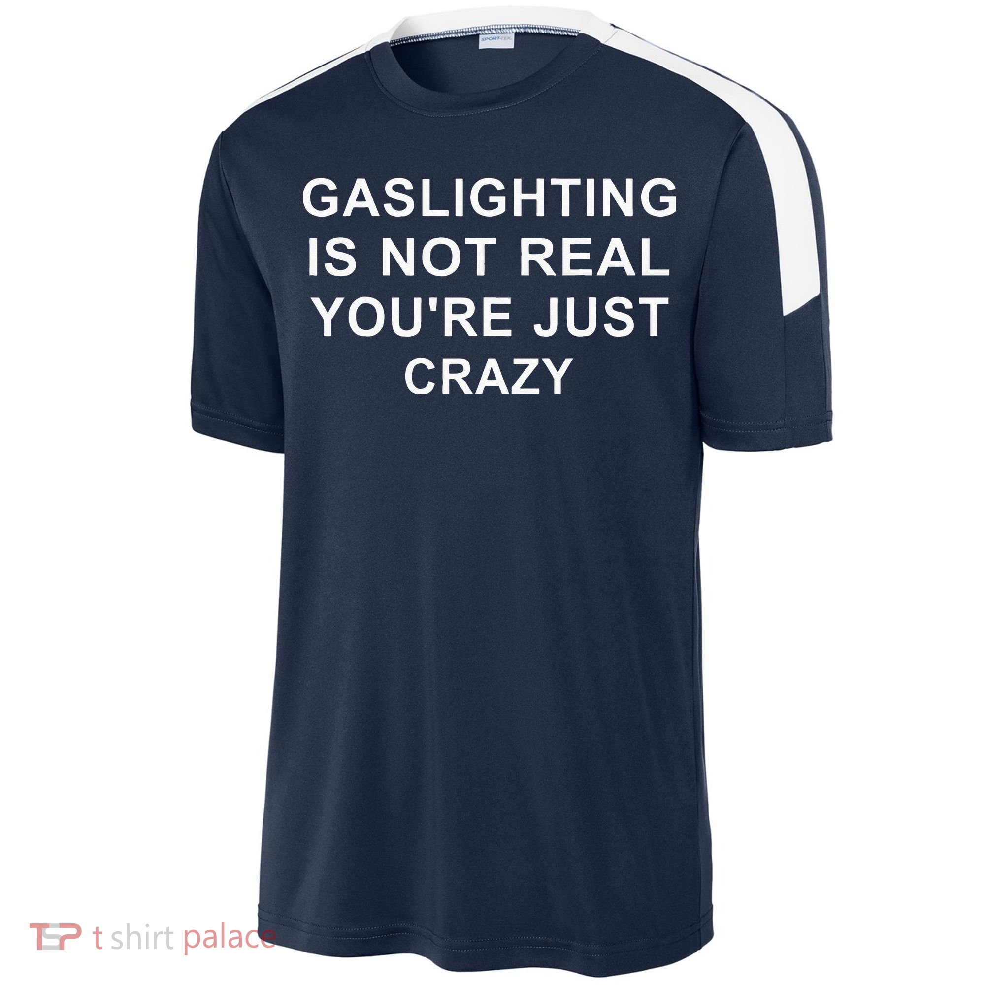 Gaslight Gaslighting Gatekeep Is Not Real You Are Crazy Sport-Tek Competitor United Soccer Jersey
