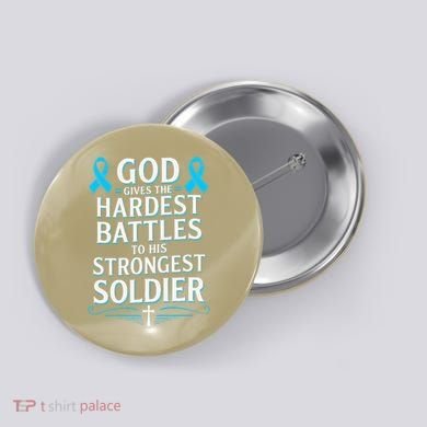 God Gives Hardest Battle Prostate Cancer Awareness Button