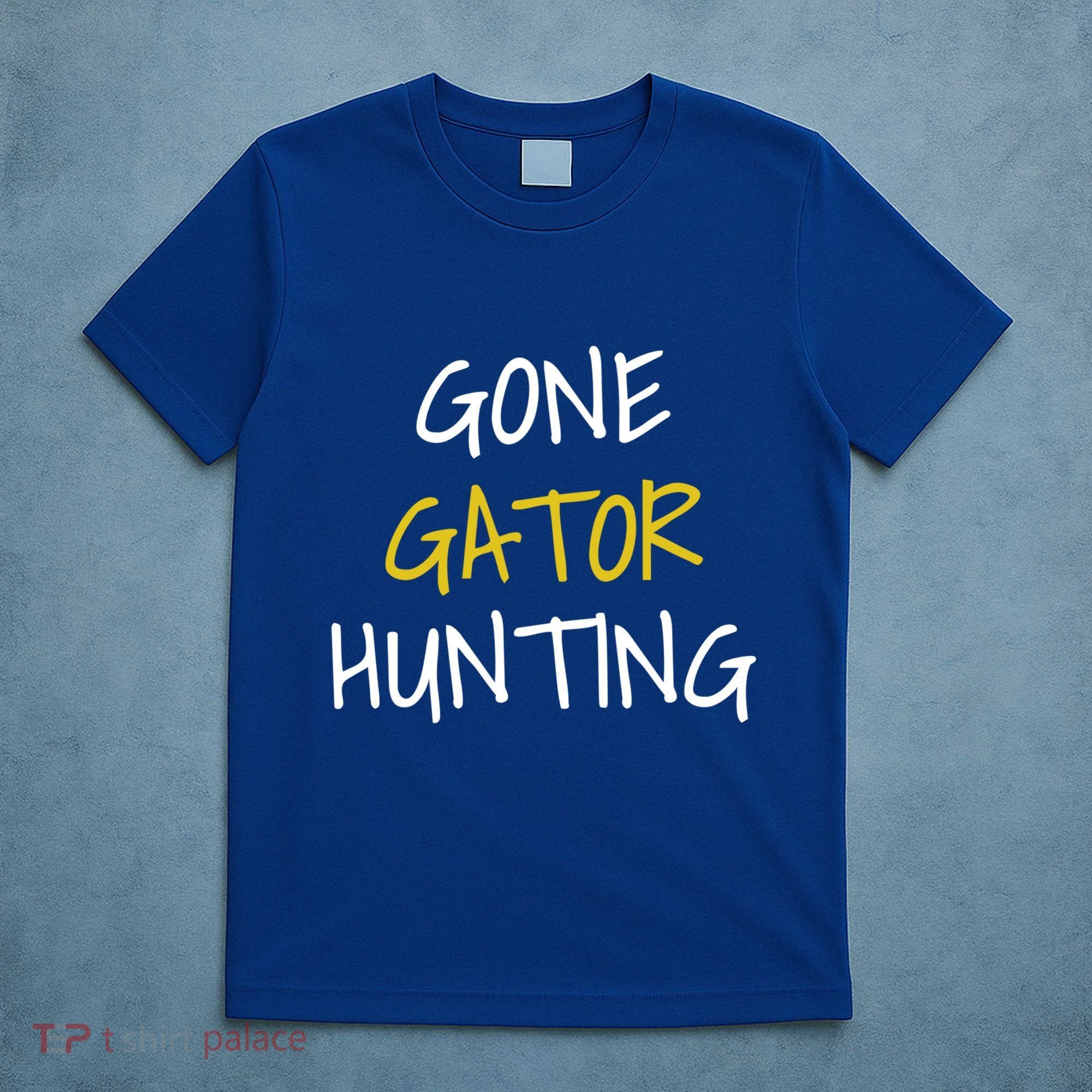 Gone Gator Hunting Gift T-Shirt