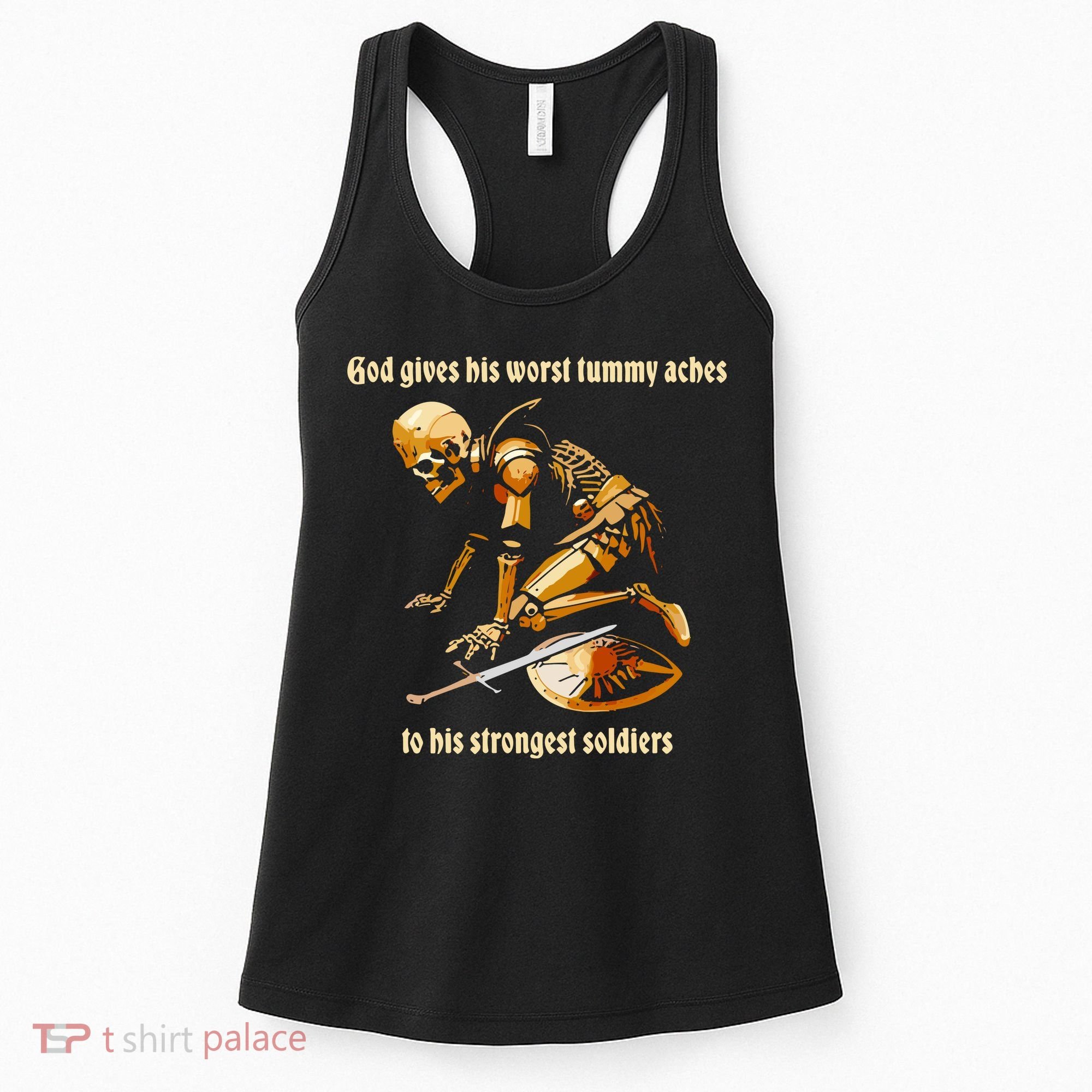 God Gives His Worst Tummy Aches To His Strongest Soldiers Women's Tank Top