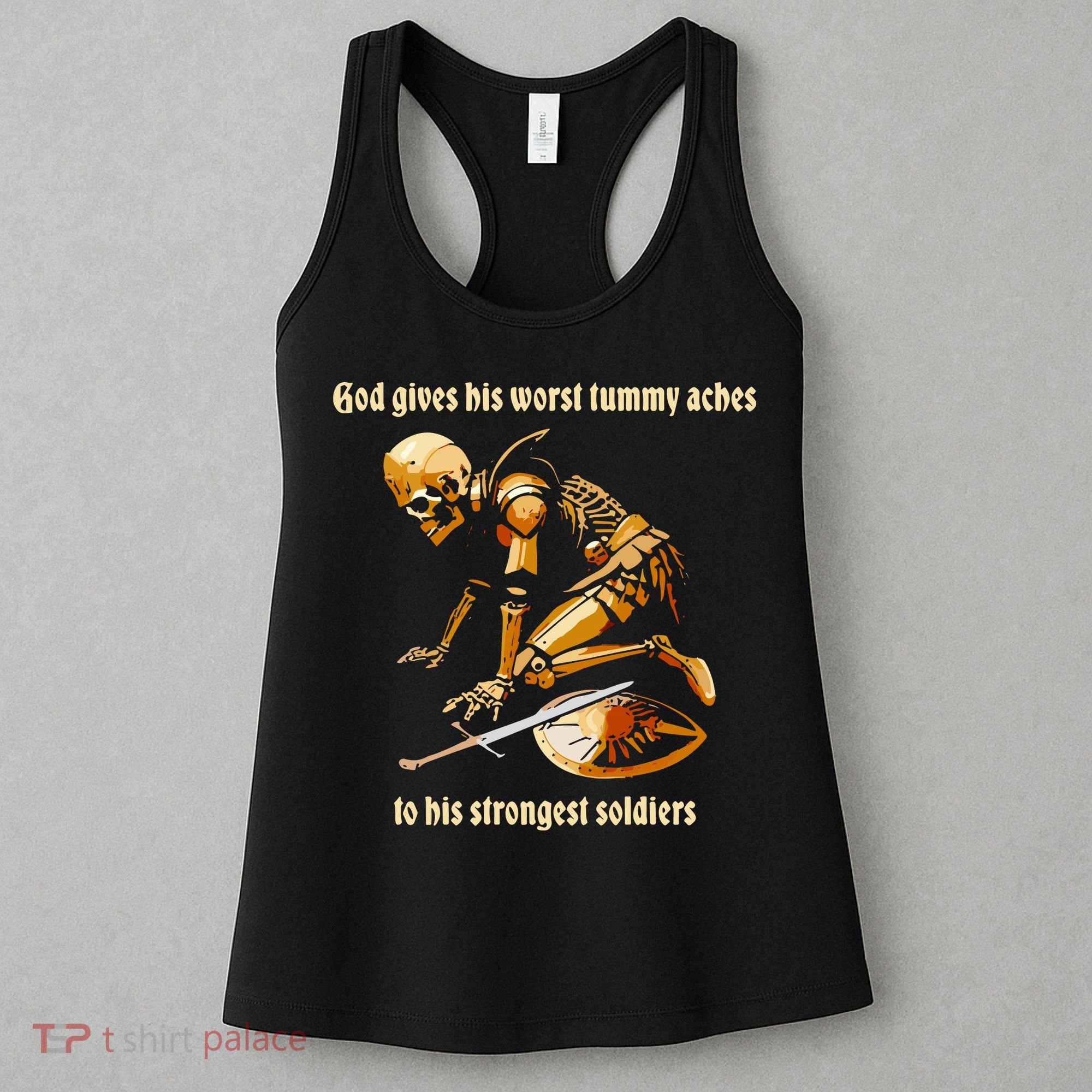 God Gives His Worst Tummy Aches To His Strongest Soldiers Women's Tank Top