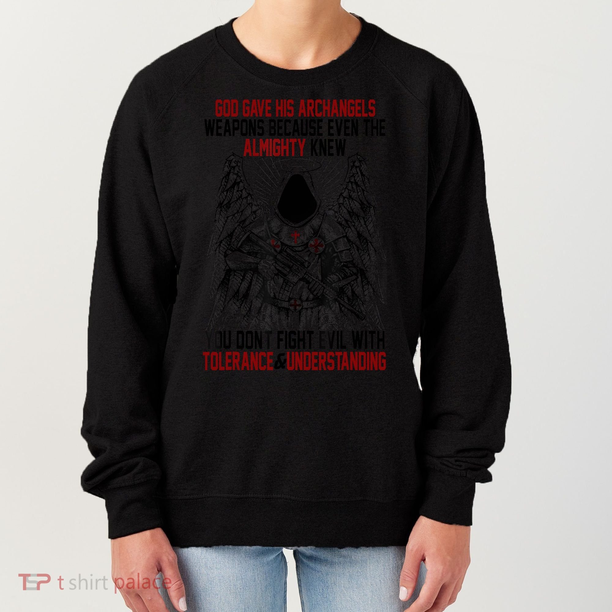 God Gave His Archangels Weapons Because Even The Almighty Women's Sweatshirt