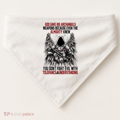 God Gave His Archangels Weapons Because Even The Almighty USA-Made Doggie Bandana
