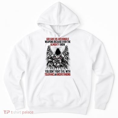 God Gave His Archangels Weapons Because Even The Almighty Hoodie