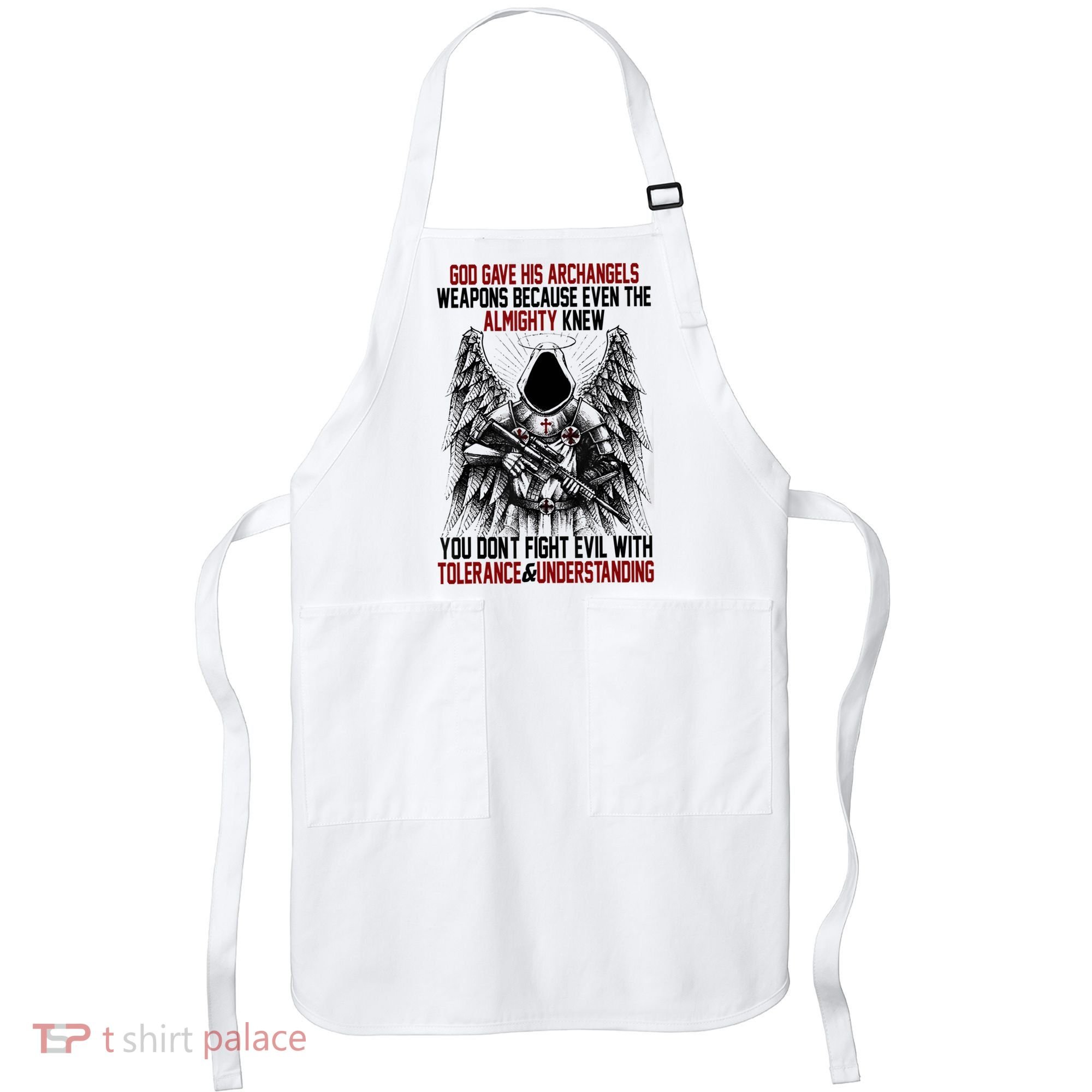 God Gave His Archangels Weapons Because Even The Almighty Apron