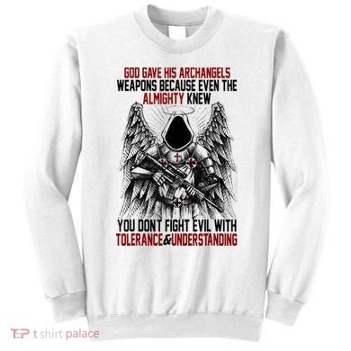 God Gave His Archangels Weapons Because Even The Almighty Sweatshirt